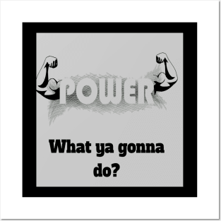 what ya gonna do? Posters and Art